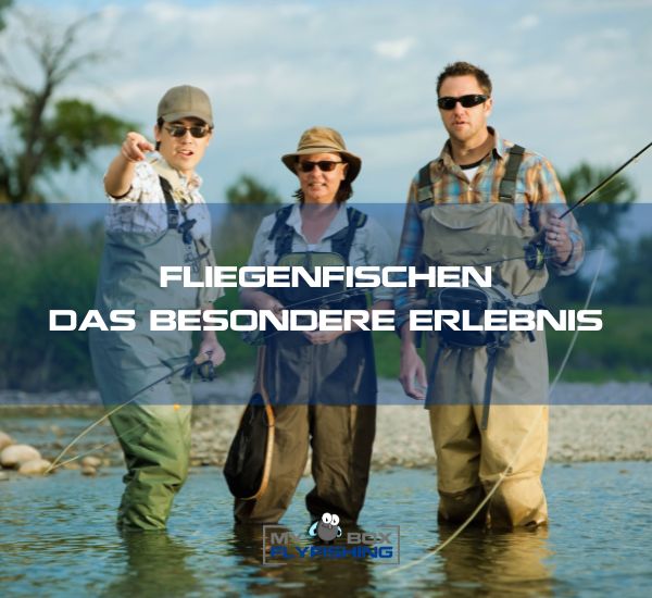Fliegenfischen als Erlebnis Fliegenfischen als Erlebnis